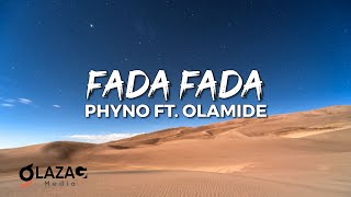 Phyno ft Olamide  Fada Fada Lyrics Video [upl. by Ahsila]