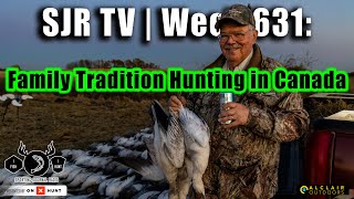 SJR TV  Week 631 Family Tradition Hunting in Canada [upl. by Ioj]