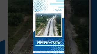 Tol Jembatan Pulau BalangBandara VVIP IKN Nusantara [upl. by Caldeira376]