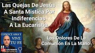 Las Quejas Del Señor Comunión En La Mano Indiferencia Sagrado CorazónMistica Ve A Jesus Luis Roman [upl. by Deane495]