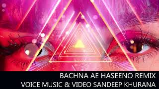 Bachna Ae Haseeno Remix  Voice amp Music Sandeep Khurana  Non Commercial  For Tribute Only [upl. by Allenrac891]