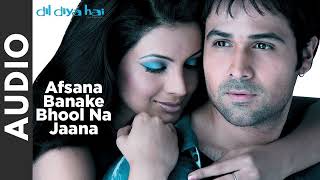 Afsana Banake Bhool Na Jaana Full Audio  Dil Diya Hai [upl. by Grani]