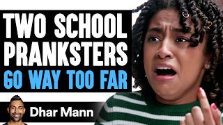 Two SCHOOL PRANKSTERS Go WAY TOO FAR What Happens Is Shocking  Dhar Mann Studios [upl. by Aehc231]