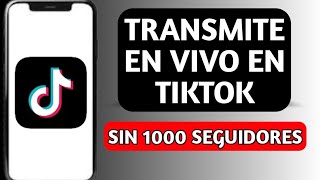 COMO HACER UN LIVE ODIRECTO EN TIKTOK 2024 SINTENER 1000 SEGUIDORES SOLUCIÔN DEFINITIVA [upl. by Tom860]