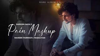 Pain Mashup of Darshan Raval  Dard Album 20  Naresh Parmar  Darshan Raval New Songs 2023 [upl. by Niala675]