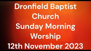 Dronfield Baptist Church Sunday Morning Worship 12th November 2023 [upl. by Gusti]