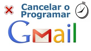 Cancelar y Programar envíos de correos en GMail [upl. by Joline]