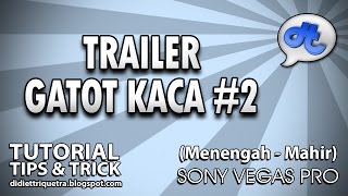 SONY VEGAS PRO  TUTORIAL 50  Trailer Gatot Kaca 2 Bahasa Indonesia [upl. by Eita]