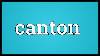 Canton Meaning [upl. by Netsirt]