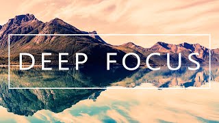 Deep Focus  Music For Studying Concentration and Work [upl. by Ainimre]