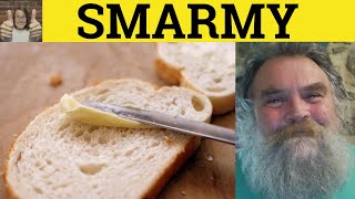 🔵 Smarmy Smarm Samarminess Smarmy Meaning  Smarm Examples  Smarminess Definition [upl. by Wilkens]