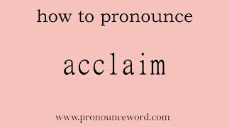 acclaim How to pronounce acclaim in english correctStart with A Learn from me [upl. by Akin]