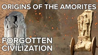 Origins of the Amorites  Bronze Age invaders that united an empire [upl. by Engedi]