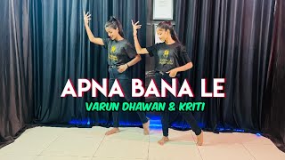 Apna Bana Le  Bhediya  Varun Dhawan amp Kriti Sanon  Tu Mera Koi Na Hoke Bhi Kuch Lage Dance Cover [upl. by Leila617]