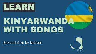 Learning Kinyarwanda from Songs Bakundukize by Naason 6 [upl. by Akela]