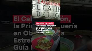 El Califa de León la primera taquería en la prestigiosa Guía Michelin N Shorts [upl. by Amitaf]