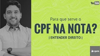 ENTENDER DIREITO  Para que serve o CPF na Nota [upl. by Gates]