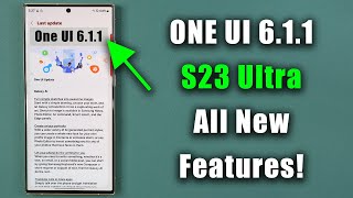 Samsung Galaxy S23 Ultra  Massive ONE UI 611 Update is HERE  ALL NEW FEATURES [upl. by Zebe210]