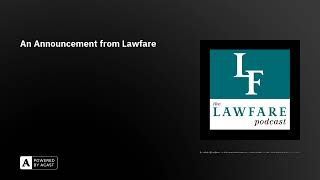 An Announcement from Lawfare [upl. by Diver]