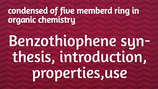 Benzothiophene synthsis introductionproperties and use [upl. by Avigdor]