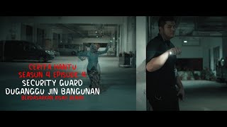 CERITA HANTU Season 4 Ep 4 Security Guard Diganggu Jin Bangunan [upl. by Farrar]