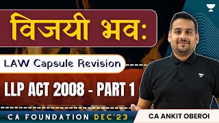 Capsule Revision  LLP Act 2008  Part 1  Law  CA Foundation Dec23  CA Ankit Oberoi [upl. by Yrffoeg]