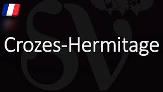 How to Pronounce Crozes Hermitage French Rhône Wine Pronunciation [upl. by Witcher]