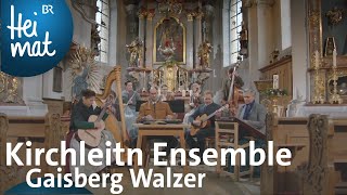 Kirchleitn Ensemble Gaisberg Walzer  BR Heimat  Zsammgspuit  die beste Volksmusik [upl. by Ranita]