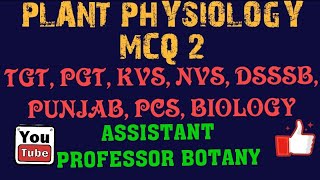 PLANT PHYSIOLOGY MCQ 2 TGT PGT KVS NVS DSSSB RPSC PUNJAB PCS ASSISTANT PROFESSOR BOTANY [upl. by Fowle944]