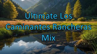 Ultimate Los Caminantes Rancheras Mix  Perfect Party Playlist for Good Times [upl. by Haswell179]