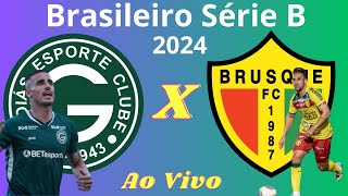 Ao Vivo  Goiás x Brusque  Campeonato Brasileiro Série B 2024 [upl. by Mord]