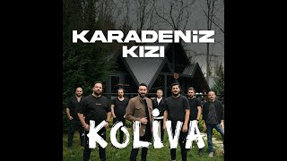 Koliva  Karadeniz Kızı [upl. by Yehtomit]