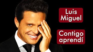 Luis Miguel  Contigo Aprendí  HD  Música Com Tradução LIVRE [upl. by Otrebogir403]