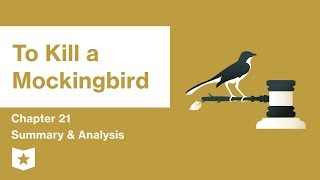 To Kill a Mockingbird  Chapter 21 Summary amp Analysis  Harper Lee [upl. by Kevina]