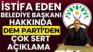 İstifa eden belediye başkanı hakkında DEM Partiden çok sert açıklama [upl. by Anirtep]