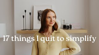 17 things I quit to simplify my life  minimalism amp slow living [upl. by Rafael381]