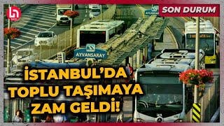 SON DURUM İstanbulda toplu ulaşıma zam İşte yeni tarife ücretleri [upl. by Brigitta]