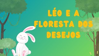 Léo e a Floresta dos Desejos Uma Aventura de Bondade e Magia  História para Dormir [upl. by Selfridge]