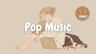 【洋楽】ポップでキュートでお洒落な洋楽で優しい気持ちに！  Pizzicato Sweet Pop [upl. by Bozuwa]