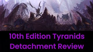 10th Edition Tyranid Codex Detachment Review [upl. by Nahsab]