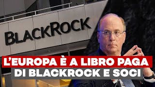 SCONVOLGENTE Tutta la Nuova Classe Dirigente Europea è a libro paga di BlackRock e soci [upl. by Hansen]