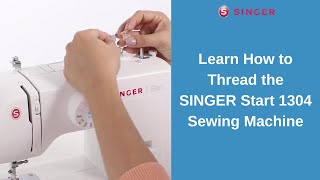 Learn How to Thread the SINGER® Start™ 1304 Sewing Machine [upl. by Orv]