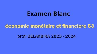 quot Examen Blanc quotéconomie monétaire et financiere S3 prof quotBELAKBIRAquotQcm [upl. by Izogn261]