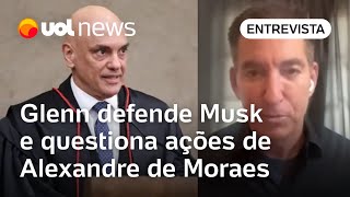 Glenn Greenwald defende Elon Musk e questiona ações de Alexandre de Moraes Usa poder extremo [upl. by Samul]