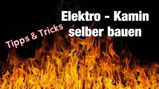 Elektrokamin selber bauen  Tipps und Tricks [upl. by Galloway]