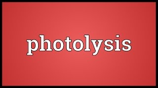 Photolysis Meaning [upl. by Maryellen77]