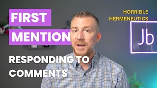 Horrible Hermeneutics  First Mention  Responding to Comments [upl. by Griffie]