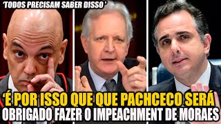 AUGUSTO NUNES REVELA PORQUE PACHECO TERÁ QUE FAZER O IMPEACHMENT DE ALEXANDRE DE MORAES [upl. by Maurizia]