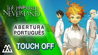 The Promised Neverland Abertura em Português  Touch Off PTBR [upl. by Eannaj]