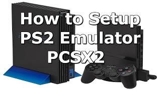 How to Setup PS2 Emulator  PCSX2 Tutorial [upl. by Maitilde]